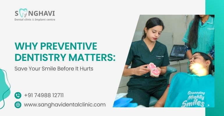 Why Preventive Dentistry Matters: Save Your Smile Before It Hurts